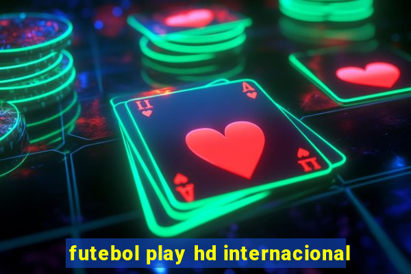 futebol play hd internacional